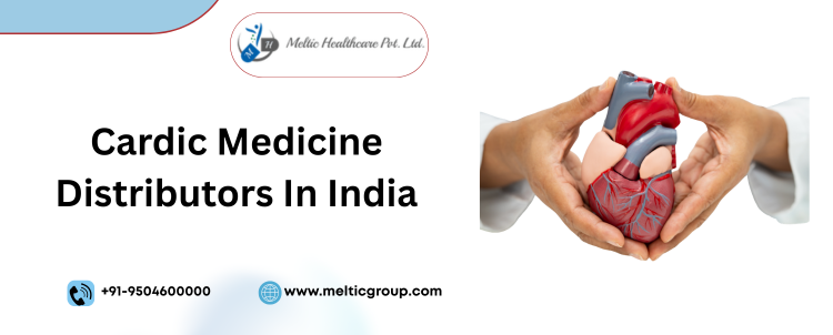Best Cardiac Medicine Distributor In India : Meltic Group